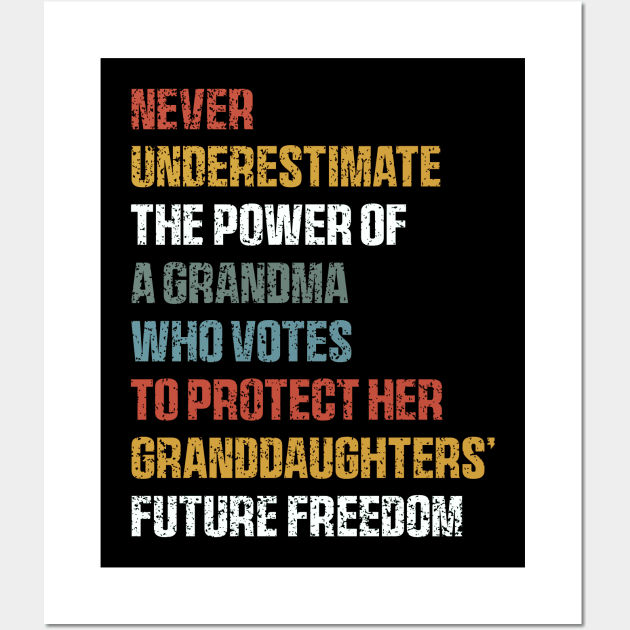 Never Underestimate The Power Of A Grandma Who Votes To Protect Her Granddaughters' Future Freedom Wall Art by QuortaDira